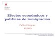 Efectos económicos y políticas de inmigración I Encuentro Inmigración, Economía y Sociedad Universidad de Zaragoza Pablo Vázquez FEDEA