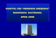 HOSPITAL CQD “HERMANOS AMEIJEIRAS” RESISTENCIA BACTERIANA. APUA 2008 HOSPITAL CQD “HERMANOS AMEIJEIRAS” RESISTENCIA BACTERIANA. APUA 2008