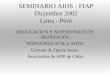 SEMINARIO AIOS - FIAP Diciembre 2002 Lima - Perú REGULACION Y SUPERVISION DE BENEFICIOS FERNANDO AVILA SOTO Gerente de Operaciones Asociación de AFP de