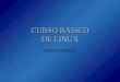 CURSO BÁSICO DE LINUX Administración. Curso básico de Linux2 de 30 Documentación y ayuda (I) Una de las importantes características de todo sistema GNU/Linux