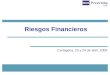 Riesgos Financieros Cartagena, 23 y 24 de abril, 2009