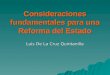Consideraciones fundamentales para una Reforma del Estado Luis De La Cruz Quintanilla