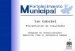 PROGRAMA DE FORTALECIMIENTO MUNICIPAL PARA EL DESARROLLO HUMANO San Gabriel Presentación de resultados