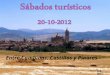 Entre Campiñas, Castillos y Pinares JCA-2012 Organizado por el Patronato de Turismo de Segovia, se inicia este ciclo denominado “Sábados Turísticos”