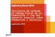 Reforma fiscal 2014 Iniciativa de reforma al Código Fiscal de la Federación // Ley del Impuesto Especial sobre Producción y Servicios septiembre 2013 