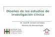 Diseños de los estudios de investigación clínica Dr. José M. Ceriani Cernadas Servicio de Neonatología