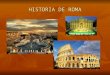 HISTORIA DE ROMA. 1.ROMA, DE LA ALDEA AL IMPERIO 2.LA HISTORIA DE ROMA 3.LA ECONOMÍA ROMANA 4.LA SOCIEDAD 5.LA RELIGIÓN 6.LA CULTURA 7.EL ARTE