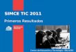SIMCE TIC 2011 Primeros Resultados Centro de Educación y Tecnología - ENLACES