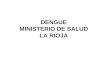 DENGUE MINISTERIO DE SALUD LA RIOJA. Causada por virus Familia Flaviviridae Serotipo 1 2 3 4