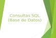 Consultas SQL (Base de Datos). SQL - Introducción Las Sentencias del SQL se dividen en:  Sentencias DDL (Data Definition Language): Permiten crear/modificar/borrar