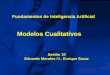 Modelos Cualitativos Sesión 10 Eduardo Morales / L. Enrique Sucar Fundamentos de Inteligencia Artificial