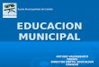 EDUCACION MUNICIPAL EDUCACION MUNICIPAL Ilustre Municipalidad de Cabildo ARTURO VALDEBENITO TORRES DIRECTOR DEPTO. EDUCACION CABILDO