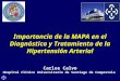 Importancia de la MAPA en el Diagnóstico y Tratamiento de la Hipertensión Arterial Carlos Calvo Hospital Clínico Universitario de Santiago de Compostela