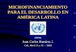 1 MICROFINANCIAMIENTO PARA EL DESARROLLO EN AMÉRICA LATINA Juan Carlos Ramírez J. Cali, Abril 15 y 16 - 2004