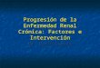 Progresión de la Enfermedad Renal Crónica: Factores e Intervención Dr. Darío Cuevas
