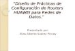 “Diseño de Prácticas de Configuración de Routers HUAWEI para Redes de Datos.” Presentado por: Elías Alberto Suárez Pincay
