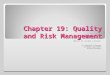 Chapter 19: Quality and Risk Management (Manejo de Calidad y Riesgo) Por: Stephanie L. Santiago Enmanuel López Álamo Williams Rodríguez