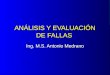 ANÁLISIS Y EVALUACIÓN DE FALLAS Ing. M.S. Antonio Medrano