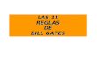 LAS 11 REGLASDE BILL GATES. EN YALE UNIVERSITY, HACE DOS AÑOS, BILL GATES, PRESIDENTE DE MICROSOFT, DIO UNA CONFERENCIA DIRIGIDA A ESTUDIANTES Y PADRES