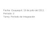 Fecha: Guayaquil, 19 de julio del 2011 Período: 2 Tema: Período de Integración