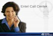 Entel Call Center. Contenido ¿Quién es Entel Call Center? ¿Qué servicios le podemos ofrecer? ¿Que ventajas distintivas tiene Entel Call Center? ¿Cómo