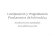 1 Computación y Programación Fundamentos de Informática Josefina Sierra Santibáñez jsierra@lsi.upc.edu