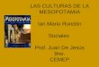 LAS CULTURAS DE LA MESOPOTAMIA Ian Mario Rondón Sociales Prof. Juan De Jesús 9no. CEMEP