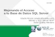 Mejorando el Acceso a tu Base de Datos SQL Server Eladio Rincón (eladio@solidq.com) Mentor y SQL Server MVP Solid Quality Mentors DEV305