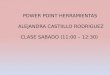 POWER POINT HERRAMIENTAS ALEJANDRA CASTIILLO RODRIGUEZ CLASE SABADO (11:00 – 12:30)