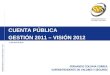 SUPERINTENDENCIA DE VALORESY SEGUROS – CHILE CUENTA PÚBLICA GESTIÓN 2011 – VISIÓN 2012 FERNANDO COLOMA CORREA SUPERINTENDENTE DE VALORES Y SEGUROS 11 de