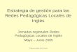 Programa Inglés Abre Puertas Estrategia de gestión para las Redes Pedagógicas Locales de Inglés Jornadas regionales Redes Pedagógicas Locales de Inglés