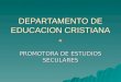 DEPARTAMENTO DE EDUCACION CRISTIANA PROMOTORA DE ESTUDIOS SECULARES