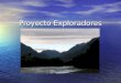 Proyecto Exploradores. Proyecto Exploradores: Ubicación Bahía Exploradores está ubicado en la desembocadura del Río Exploradores en el Canal Cupquelan,