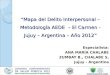 “Mapa del Delito Interpersonal – Metodología AEDE – El Carmen - Jujuy – Argentina – Año 2012” Especialista: ANA MARÍA CHALABE ZUMBAY B., CHALABE S, Jujuy