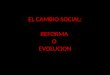 EL CAMBIO SOCIAL: REFORMA O EVOLUCION. 3.1 TEORIAS DEL ORDEN SOCIAL POSITIVISMO Y ESTRUCTURAL FUNCIONAL