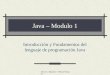 Ivette C. Martínez - Héctor Palacios Java – Modulo 1 Introducción y Fundamentos del lenguaje de programación Java