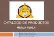 CATÁLOGO DE PRODUCTOS MERLA-PERLA Iva incluido; transporte no
