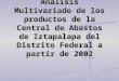 Análisis Multivariado de los productos de la Central de Abastos de Iztapalapa del Distrito Federal a partir de 2002