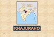 En Khajuraho se encuentra el mayor número de templos hinduistas de la India, famosos por sus figuras eróticas. Los templos están considerados por la