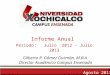 Informe Anual Período : Julio 2012 – Julio 2013 Gilberto R. Gómez Guzmán, M.B.A. Director Académico Campus Ensenada Agosto 2013