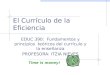 El Currículo de la Eficiencia EDUC 390: Fundamentos y principios teóricos del currículo y la enseñanza PROFESORA: ITZIA NIEVES Time is money!