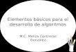Elementos básicos para el desarrollo de algoritmos M.C. Meliza Contreras González