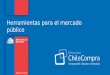 Herramientas para el mercado público. ChileCompra: Conceptos básicos Gobierno de Chile | Ministerio de Hacienda | Dirección ChileCompra