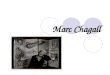 Marc Chagall. Biografía. Mar Chagall nacío el 7 de julio de 1887 y murío el 28 de marzo de 1985. Es un pintor Frances. Nacio en una pequeña aldea rusa