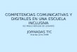 COMPETENCIAS COMUNICATIVAS Y DIGITALES EN UNA ESCUELA INCLUSIVA IES PABLO NERUDA DE LEGANÉS JORNADAS TIC Acacias junio 2009