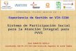 EXPERIENCIA PILOTO/ OBJETIVO VIH - 4 Experiencia de Gestión en VIH-SIDA Sistema de Participación Social para la Atención Integral para PVVS Gino GARAVITO