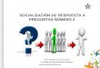 SOCIALIZACIÓN DE RESPUESTA A PREGUNTAS NÚMERO 2  spuesta+pregunt