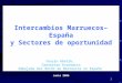 1 Jornada « Marruecos » Intercambios Marruecos–España y Sectores de oportunidad Yassin Khatib, Consejero Economico Embajada del Reino de Marruecos en España