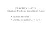 PRÁCTICA 1 – IS20 Estudio de Medio de transmisión físicos Estudio de cables Montaje de cables UTP RJ45