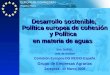 Regional Policy EUROPEAN COMMISSION Desarrollo sostenible, Política europea de cohesión y Política en materia de aguas Eric DUFEIL Jefe de Unidad Comisión